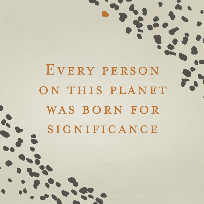 every person was born for something